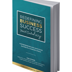 Redefining Business Success - The Heart Centered Way
